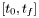 $[t_0,t_f]$