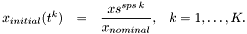 \[ \begin{array}{rcll} x_{initial}(t^k) &=& \displaystyle \frac{xs^{sps\,k}}{x_{nominal}}, & k=1,\ldots,K. \end{array} \]